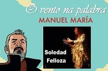 Imagen 25 mayo 2016: 'Manuel María: O vento na palabra' con Soledad Felloza en Santa Cruz